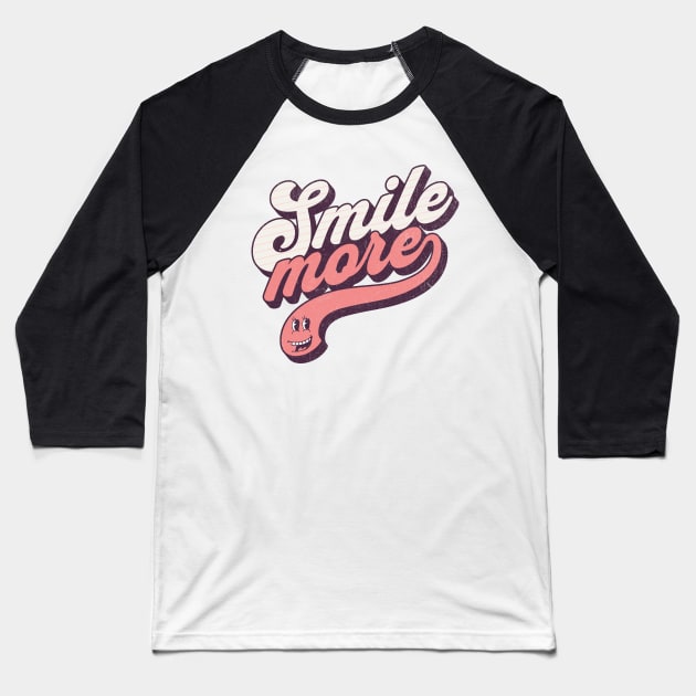 Smile more Baseball T-Shirt by DesignByJeff